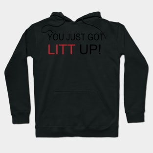 you just got litt up Hoodie